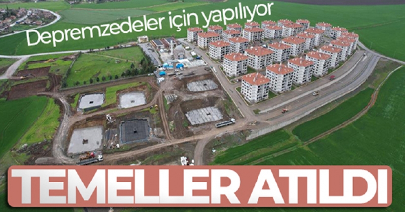 Depremzedeler için yapılıyor, temeller atıldı çalışmalar hızlandı