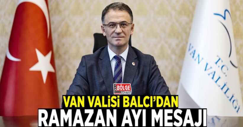 Vali Balcı’dan Ramazan Ayı Mesajı