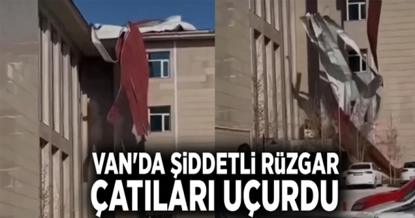 Van'da şiddetli rüzgar çatıları uçurdu