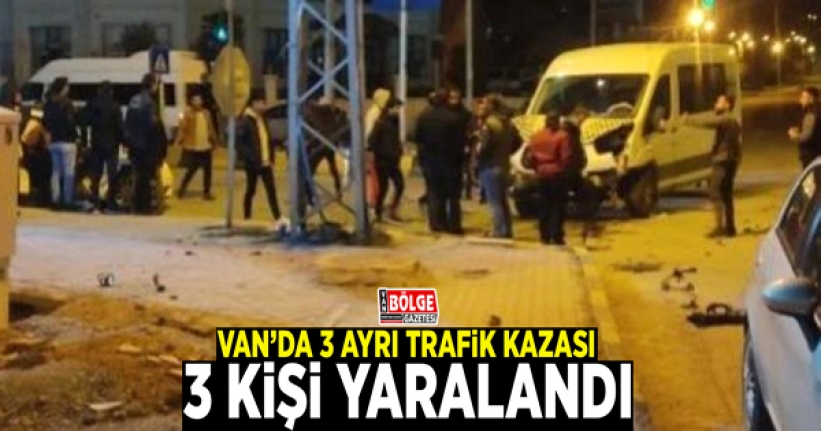 Van’da 3 ayrı trafik kazası; 3 yaralı