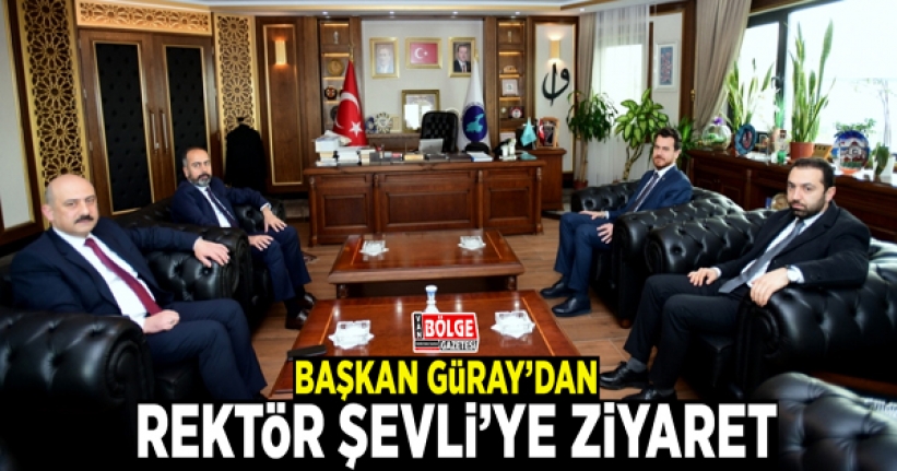 ​Başkan Güray’dan Rektör Şevli’ye ziyaret