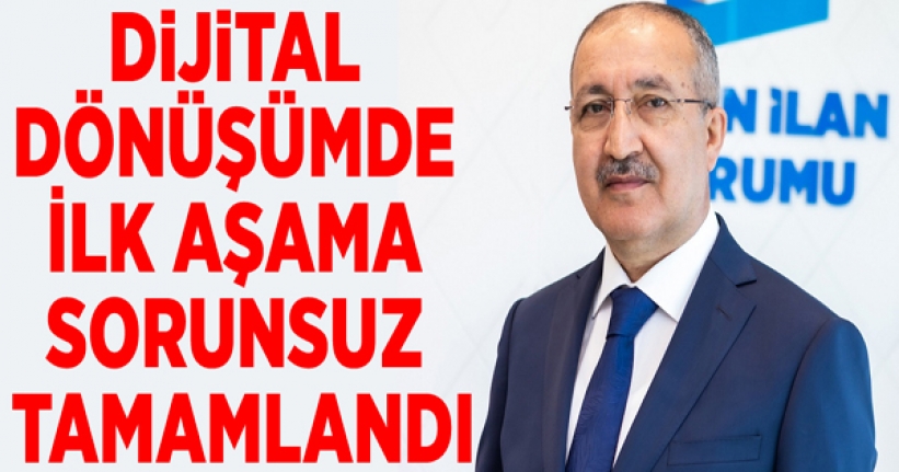 Dijital dönüşümde ilk aşama sorunsuz tamamlandı