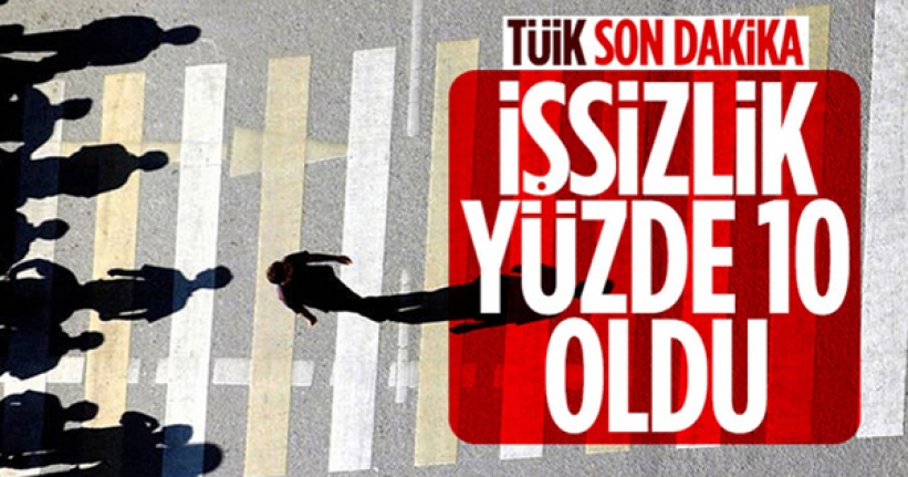 İşsizlik oranı yüzde 10 seviyesinde gerçekleşti