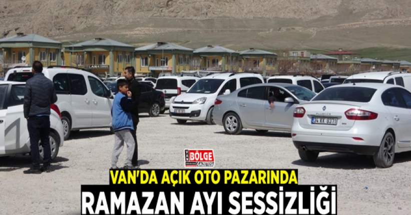 Van'da açık oto pazarında Ramazan ayı sessizliği