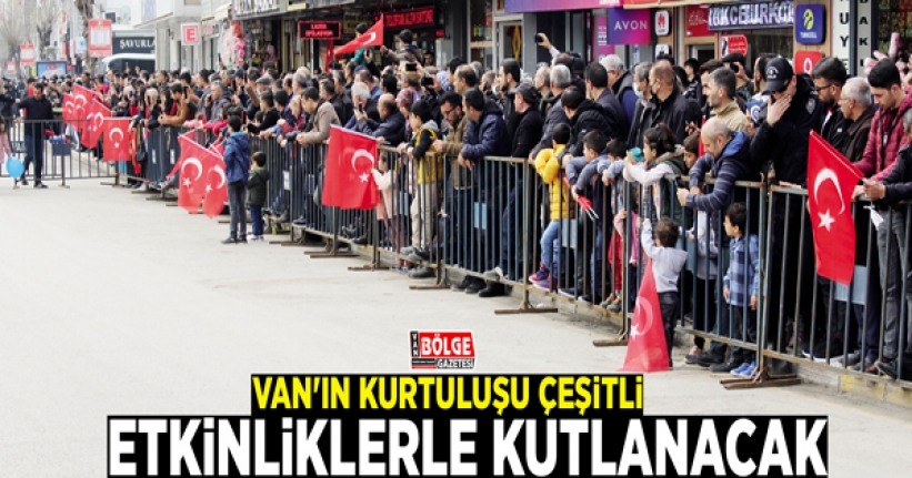 Van'ın kurtuluşu çeşitli etkinliklerle kutlanacak