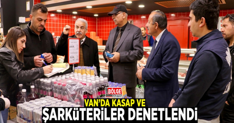 Van’da kasap ve şarküteriler denetlendi