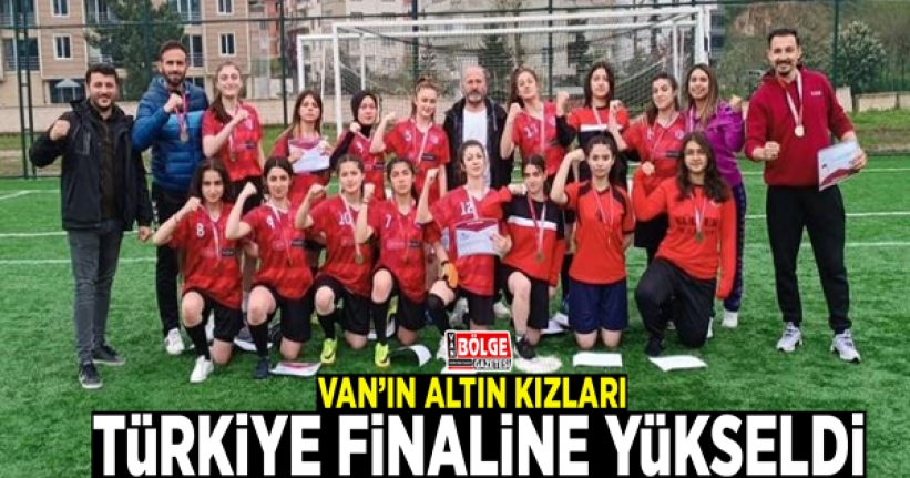 Van’ın altın kızları Türkiye finaline yükseldi