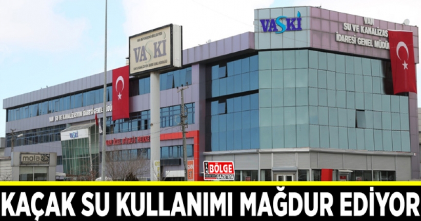 Van’da kaçak su kullanımı vatandaşları mağdur ediyor