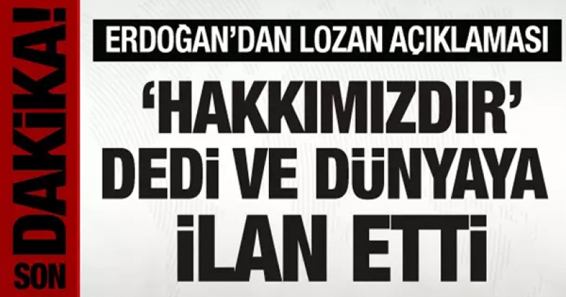 Cumhurbaşkanı Erdoğan'dan Lozan açıklaması