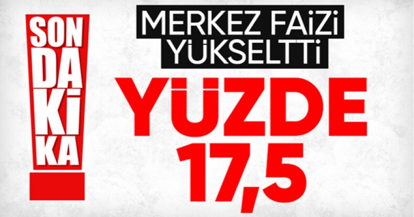 Merkez Bankası politika faizi temmuzda yüzde 15’ten yüzde 17,5’e çıktı