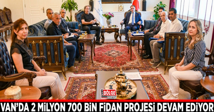 Van’da 2 milyon 700 bin fidan projesi devam ediyor