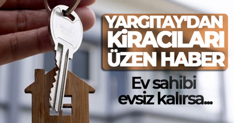 Yargıtay'dan kiracıları üzen haber