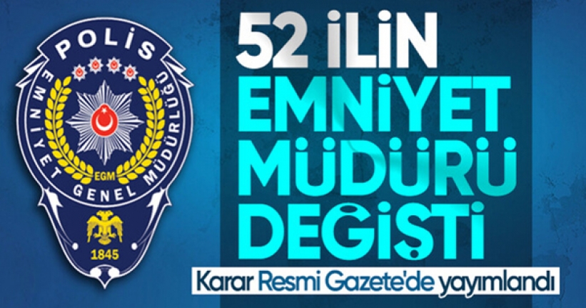 52 ile emniyet müdürü atama kararı Resmi Gazete'de