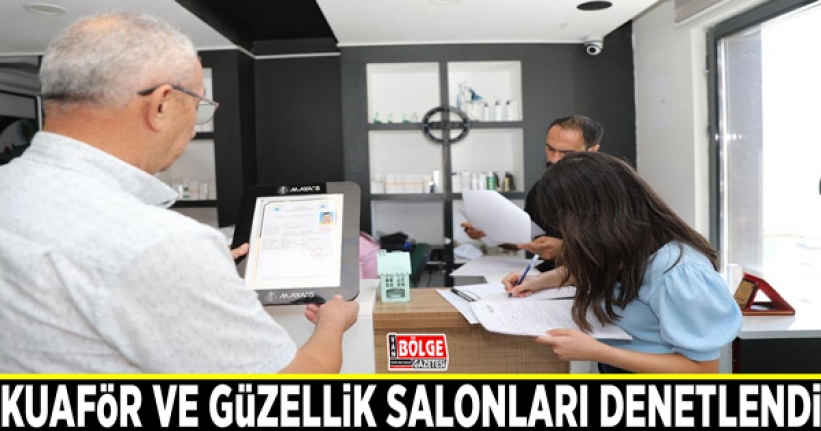 Kuaför ve güzellik salonları denetlendi