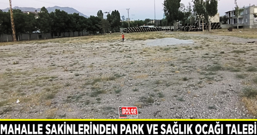 Mahalle sakinlerinden park ve sağlık ocağı talebi