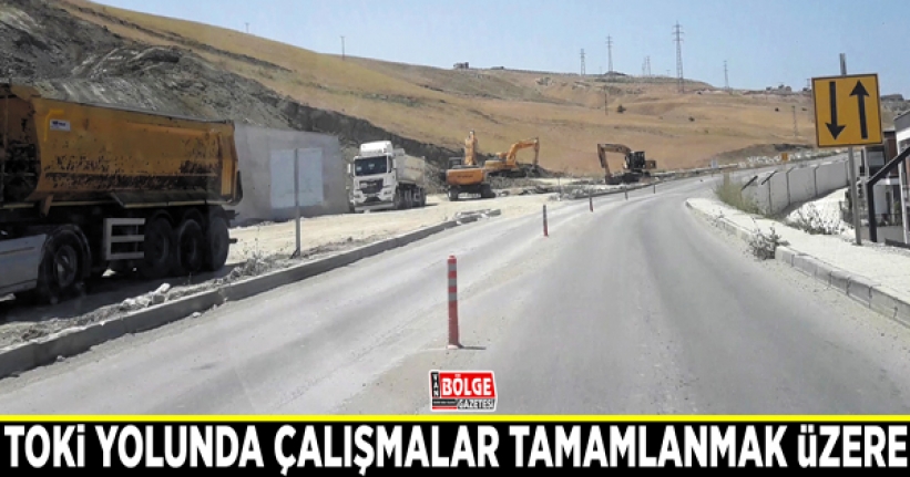 TOKİ yolunda çalışmalar tamamlanmak üzere