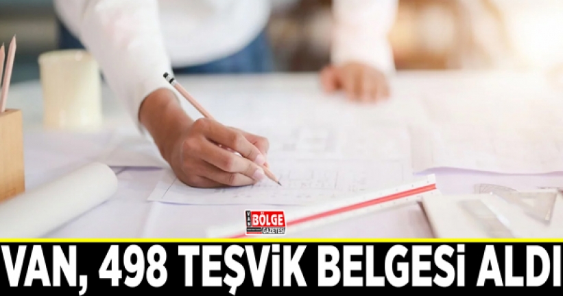 Van, 498 teşvik belgesi aldı