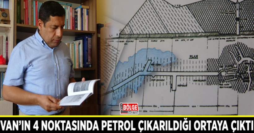 Van’ın 4 noktasında petrol çıkarıldığı ortaya çıktı