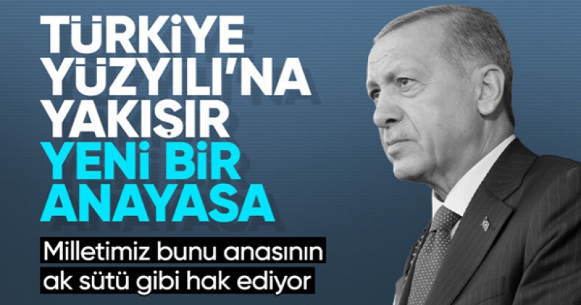 Cumhurbaşkanı Erdoğan: Milletimiz yeni anayasayı anasının ak sütü gibi hak ediyor