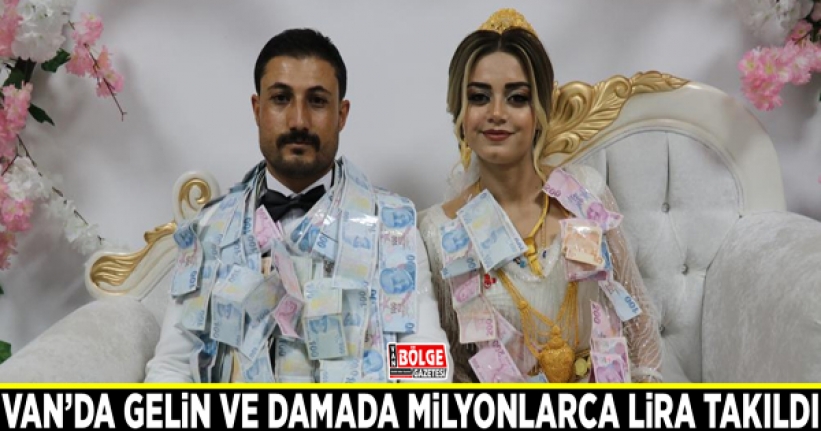 Van’da gelin ve damada milyonlarca lira takıldı