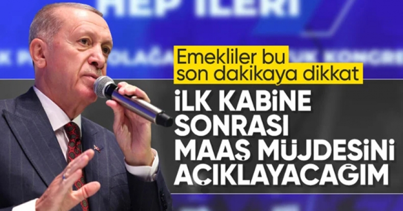 Cumhurbaşkanı Erdoğan'dan emekli memurlara müjde! İlk kabineden sonra açıklayacağız...