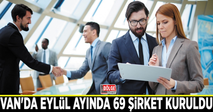 Van'da Eylül ayında 69 şirket kuruldu