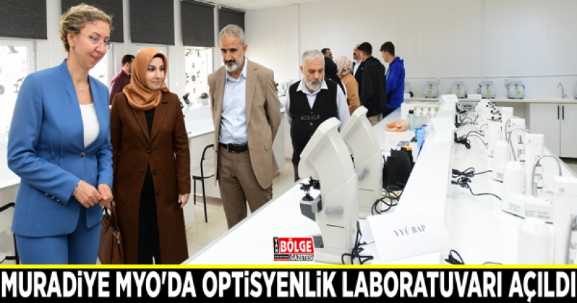Van YYÜ Muradiye MYO'da optisyenlik laboratuvarı açıldı