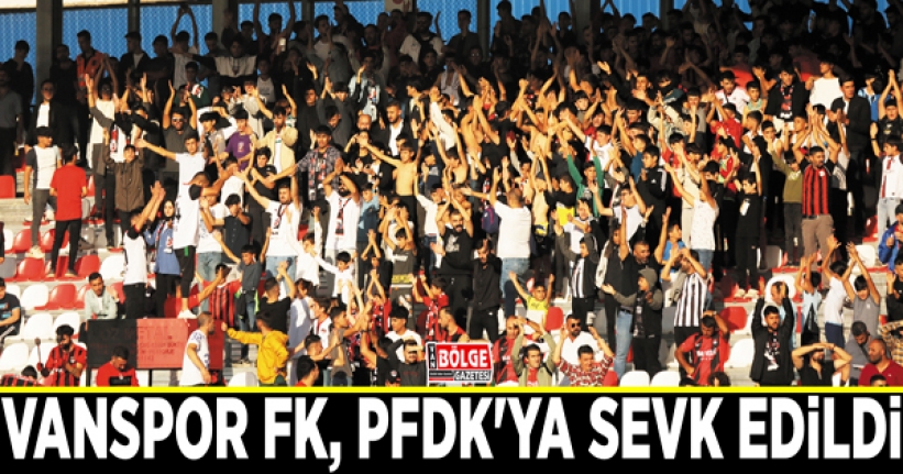 Vanspor FK, PFDK'ya sevk edildi