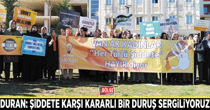 Duran: Şiddete karşı kararlı bir duruş sergiliyoruz