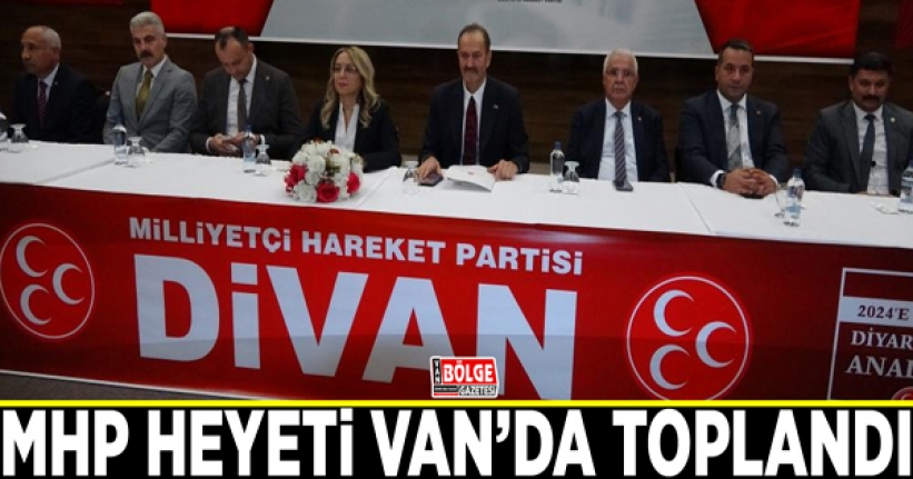 MHP heyeti Van’da toplandı