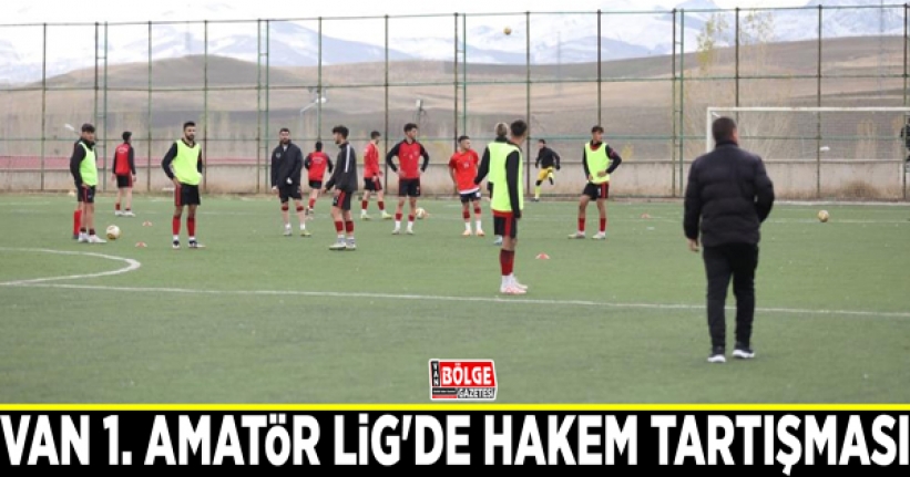 Van 1. Amatör Lig'de hakem tartışması