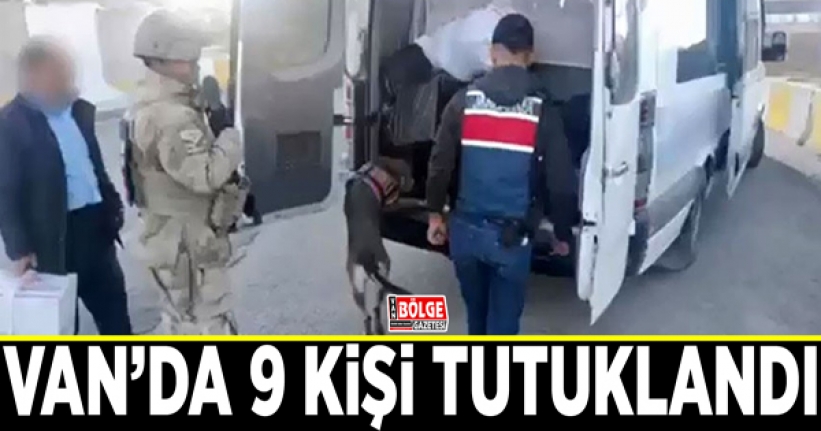 Van’da 9 kişi tutuklandı