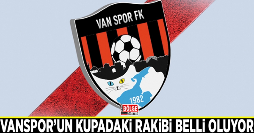 Vanspor'un kupadaki rakibi belli oluyor