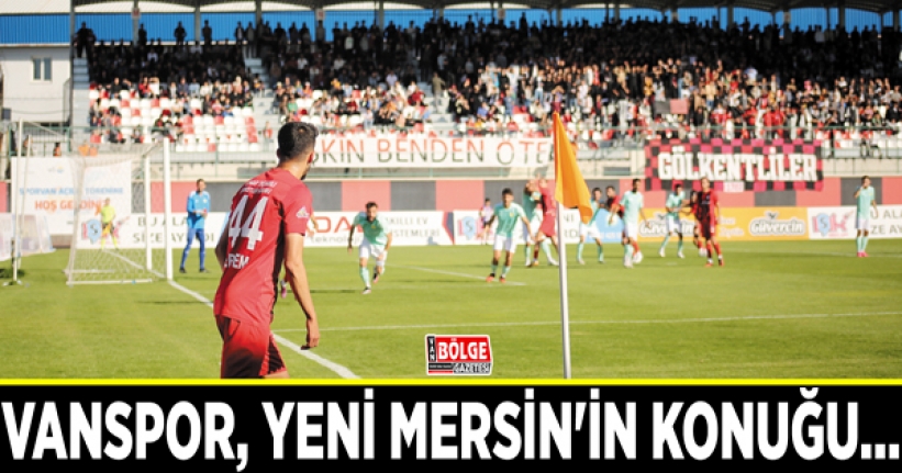 Vanspor, Yeni Mersin'in konuğu…