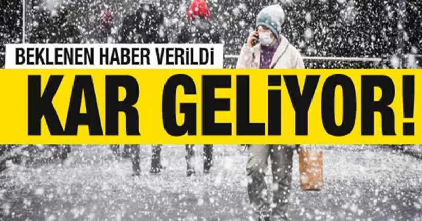 Ve beklenen haber geldi: Kar yağışı geliyor