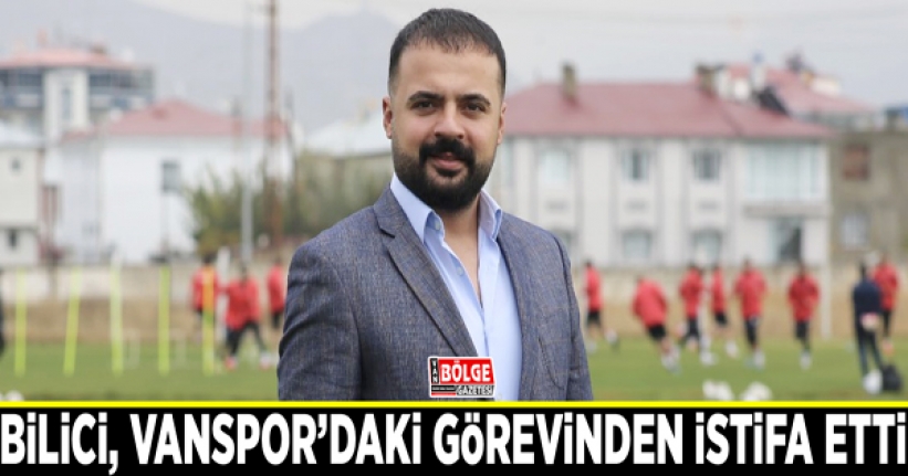 Ahmet Bilici, Vanspor’daki görevinden istifa etti