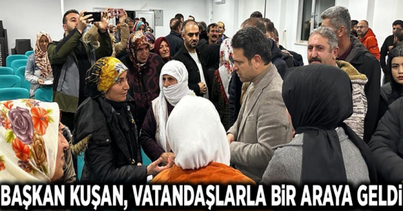 Başkan Kuşan, vatandaşlarla bir araya geldi