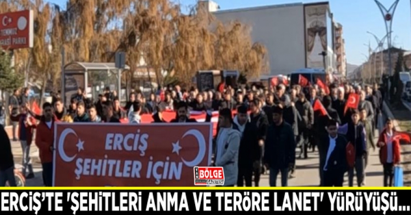 Erciş’te 'şehitleri anma ve teröre lanet' yürüyüşü...