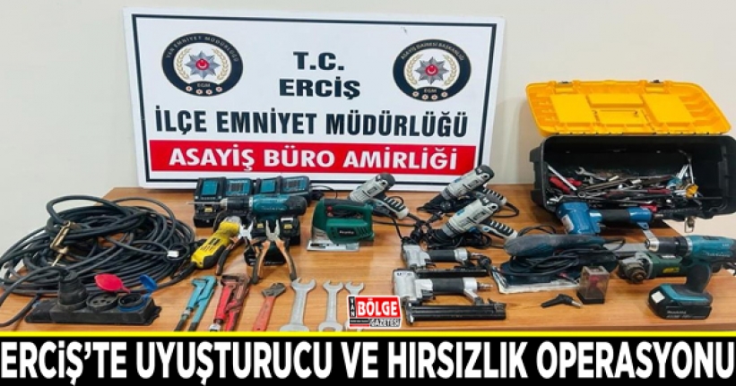 Erciş’te uyuşturucu ve hırsızlık operasyonu