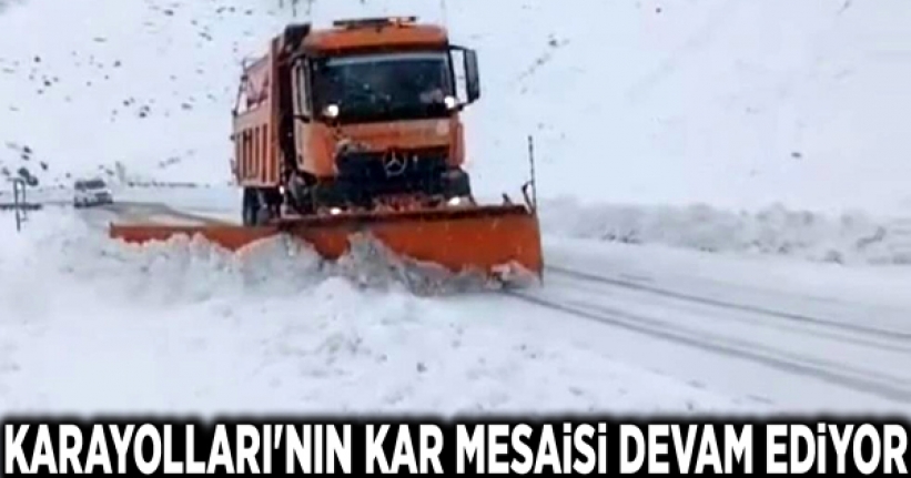 Karayolları'nın kar mesaisi devam ediyor