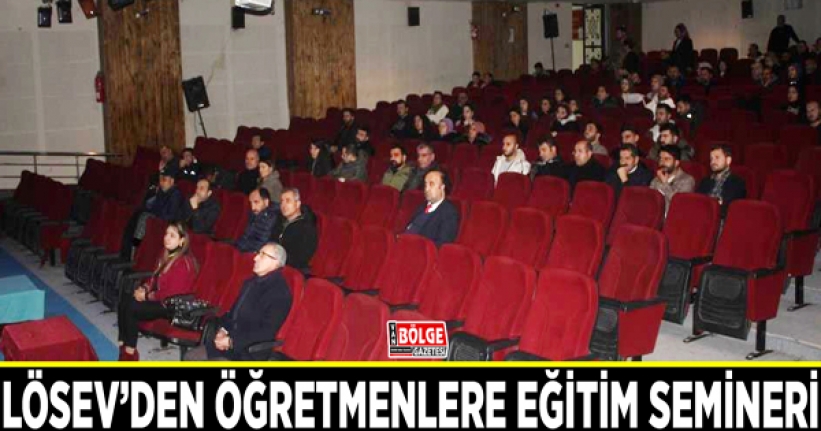 LÖSEV’den öğretmenlere eğitim semineri