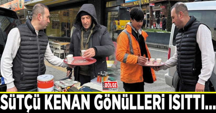 Sütçü Kenan gönülleri ısıttı…