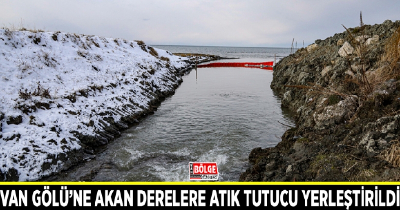 Van Gölü’ne akan derelere atık tutucu yerleştirildi