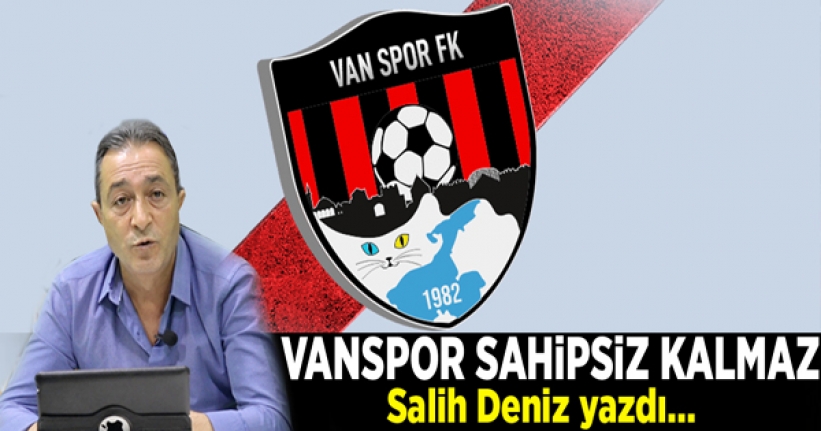 Vanspor sahipsiz kalmaz