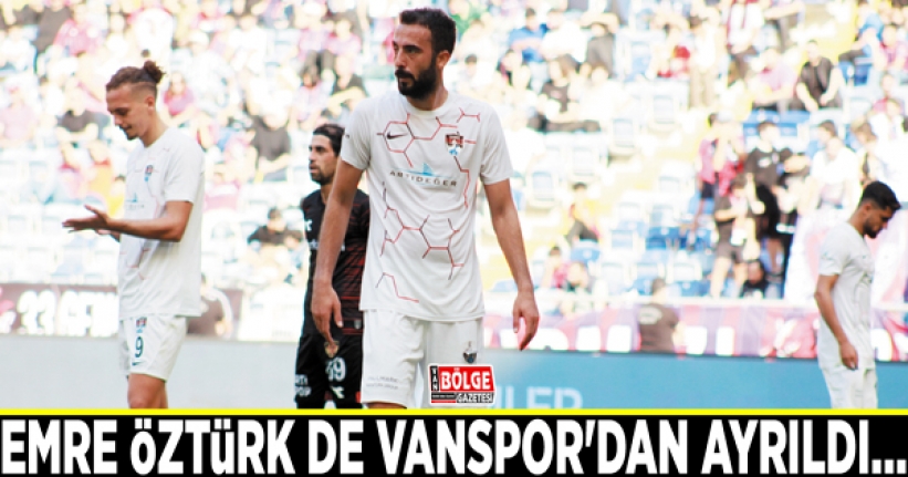 Emre Öztürk de Vanspor'dan ayrıldı…