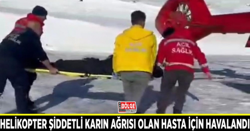 Helikopter şiddetli karın ağrısı olan hasta için havalandı