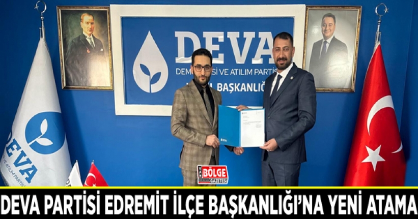 DEVA Partisi Edremit İlçe Başkanlığı’na yeni atama