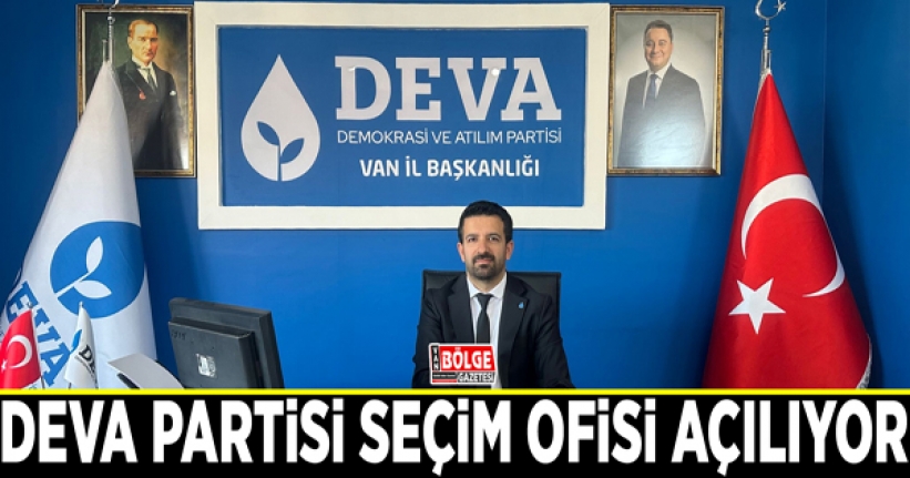 DEVA Partisi seçim ofisi açılıyor