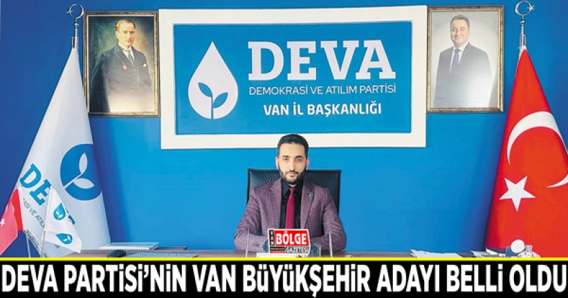 DEVA Partisi’nin Van Büyükşehir adayı belli oldu