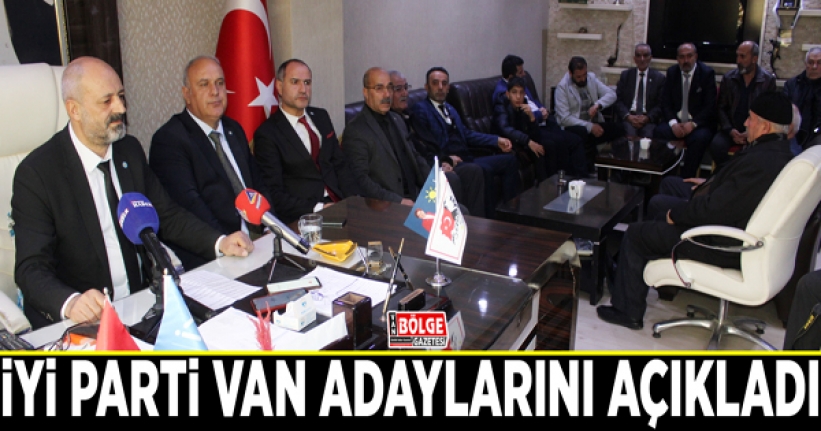 İyi Parti Van adaylarını açıkladı